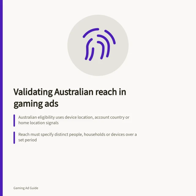Validating Australian reach in gaming ads: Australian eligibility uses device location, account country or home location signals; Reach must specify distinct people, households or devices over a set period; Forecast accuracy depends on data source, recency and overlap handling. Checking Australian reach in a gaming inventory proposal