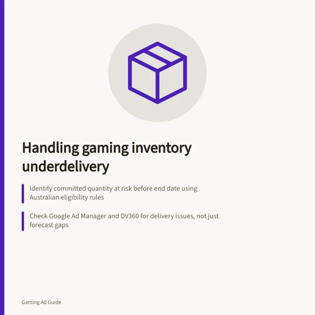 Handling gaming inventory underdelivery: Identify committed quantity at risk before end date using Australian eligibility rules; Check Google Ad Manager and DV360 for delivery issues, not just forecast gaps; Agree on remedy like makegood, replacement or financial treatment with clear reporting. Handling underdelivery in a gaming inventory package