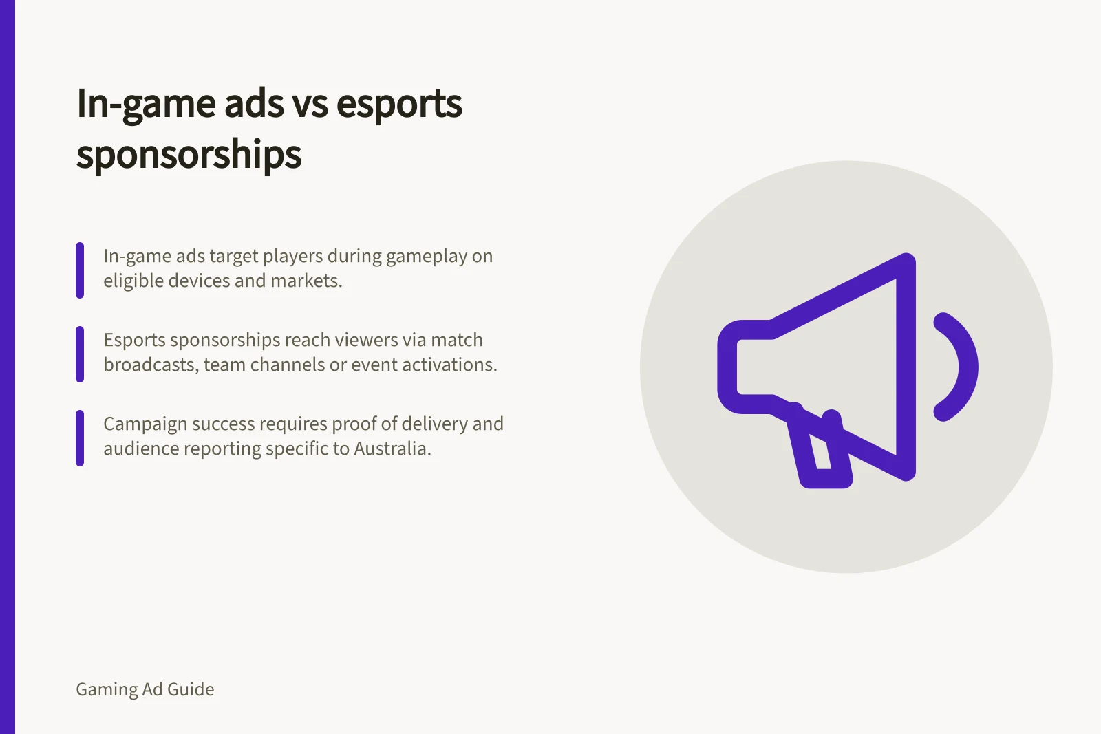 In-game ads vs esports sponsorships: In-game ads target players during gameplay on eligible devices and markets.; Esports sponsorships reach viewers via match broadcasts, team channels or event activations.; Campaign success requires proof of delivery and audience reporting specific to Australia.