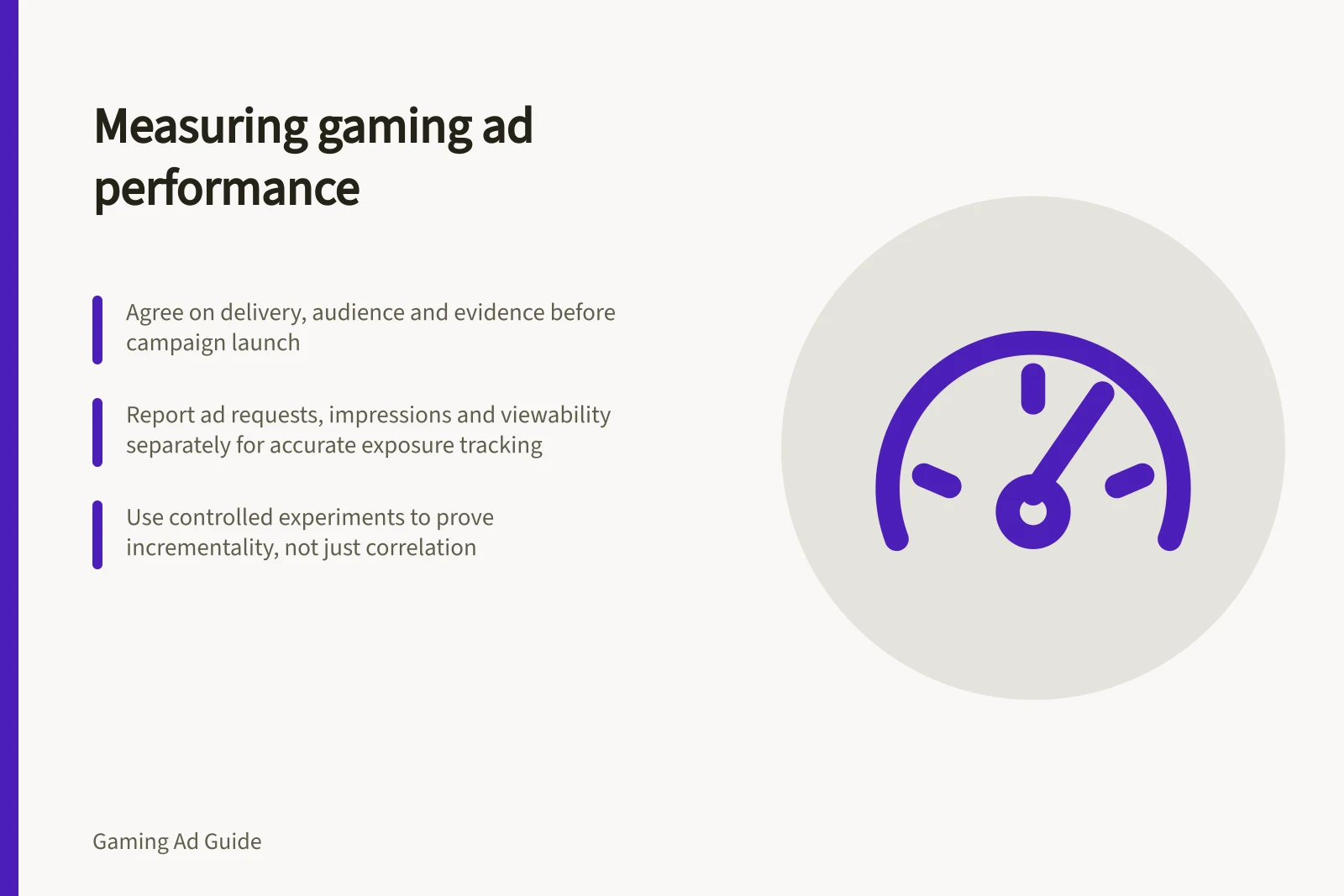Measuring gaming ad performance: Agree on delivery, audience and evidence before campaign launch; Report ad requests, impressions and viewability separately for accurate exposure tracking; Use controlled experiments to prove incrementality, not just correlation